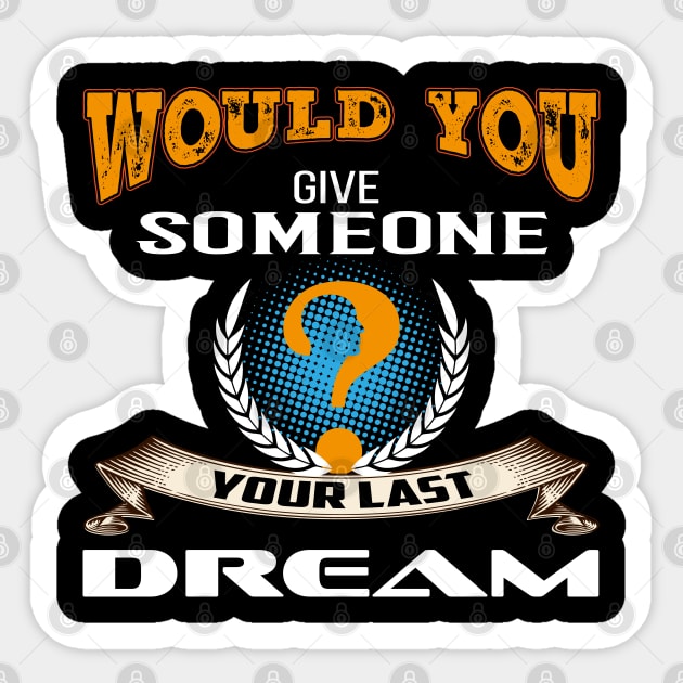 Would You Give Someone Your Last Dream | Vintage Best Seller Sticker by Global Creation